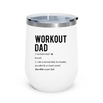 Workout Dad Tee - Fathers Day Gift Son Daughter Wife Wine Tumbler | Mazezy