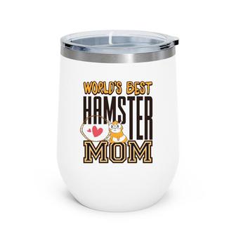 World's Best Hamster Mom For Hamster Lover Wine Tumbler | Mazezy