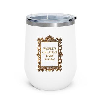 World's Greatest Baby Mama Mother's Day Wine Tumbler | Mazezy