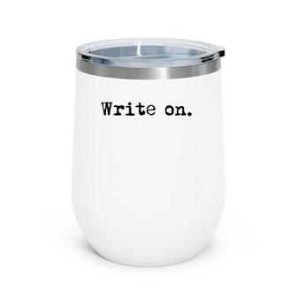 Write On Funny Writing Gift For Writers Black Text Raglan Baseball Tee Wine Tumbler | Mazezy