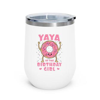 Yaya Of The Birthday Girl Donut Bday Party Grandmother Nana Wine Tumbler | Mazezy