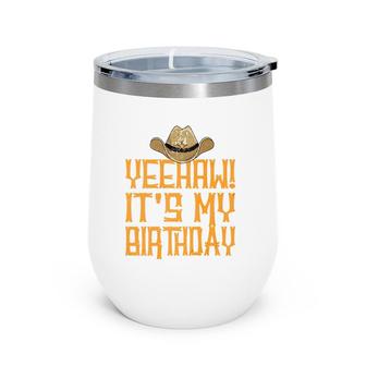 Yeehaw It's My Birthday Western Cowboy Wine Tumbler | Mazezy