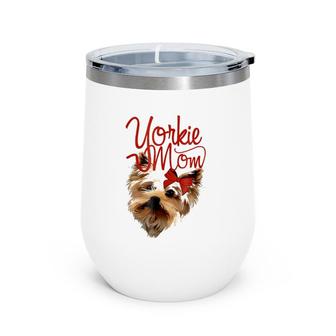 Yorkie Mom Cute Yorkies Terrier Dog Puppy Pet Lover Wine Tumbler | Mazezy