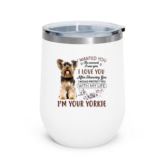 Yorkshire Puppy - I'm Your Yorkie Great Gift Mother's Day Wine Tumbler | Mazezy