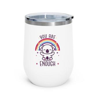 You Are Enough Motivational Cute Koala Wine Tumbler | Mazezy
