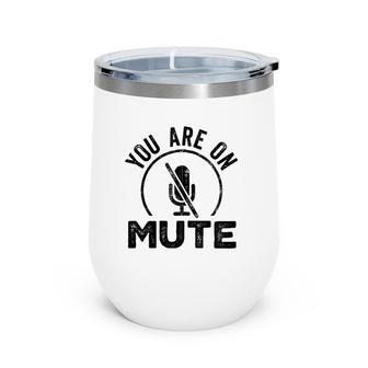You Are On Mute Funny Vintage Work From Home Retro Zip Wine Tumbler | Mazezy