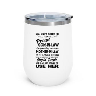 You Can't Scare Me I Am A Proud Son In Law Of A Freaking Awesome Mother In Law Wine Tumbler | Mazezy