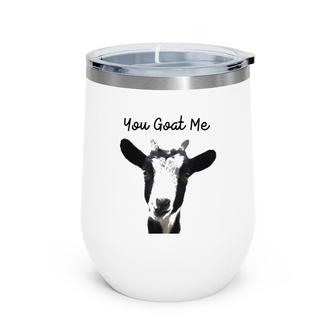 You Goat Me Funny Goat Lover Wine Tumbler | Mazezy