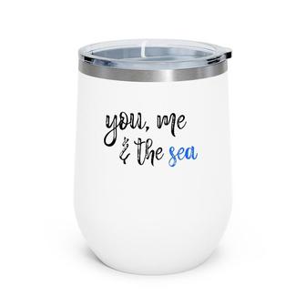 You Me And The Sea Ocean Beach Vacation Cute Fun Gift Wine Tumbler | Mazezy
