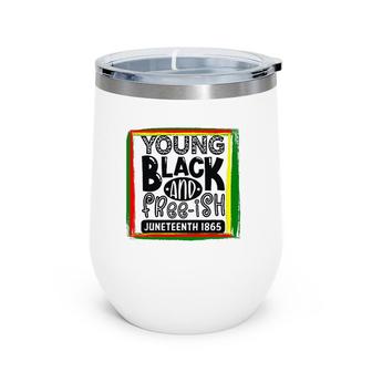 Young, Black, And Freeish Juneteenth Wine Tumbler | Mazezy CA