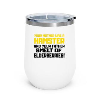 Your Mother Was A Hamster Funny Quote Wine Tumbler | Mazezy