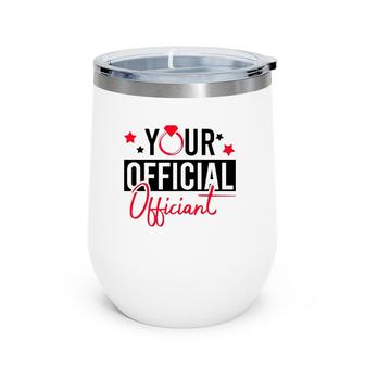 Your Official Officiant Groom Bride Couple Wedding Marriage Wine Tumbler | Mazezy