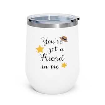 You've Got A Friend In Me Funny Letter Print Cute Graphic Zip Wine Tumbler | Mazezy