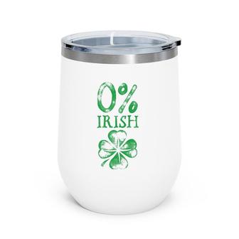 Zero Percent Irish St Patrick's Day Men Women Shamrock Gifts Wine Tumbler | Mazezy