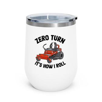 Zero Turn It's How I Roll Landscaping Dad Lawn Mower Wine Tumbler | Mazezy