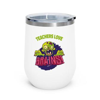 Zombie Halloween Teachers Love Brains Wine Tumbler | Mazezy
