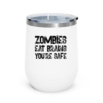 Zombies Eat Brains You're Safe Wine Tumbler | Mazezy
