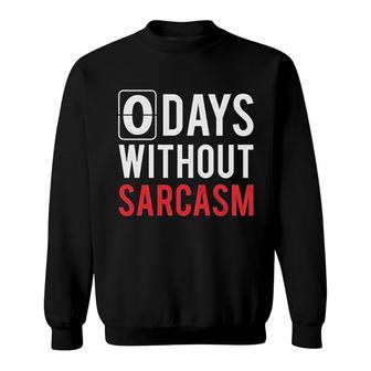 0 Days Without Sarcasm Sweatshirt | Mazezy
