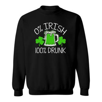 0 Irish 100 Drunk - Funny St Patricks Day S Sweatshirt | Mazezy