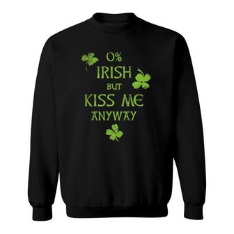 0 Irish But Kiss Me Anyway Funny St Patrick's Day Sweatshirt | Mazezy