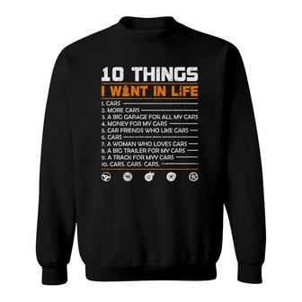 10 Things I Want In My Life Cars More Cars Funny Gift Car Sweatshirt | Mazezy