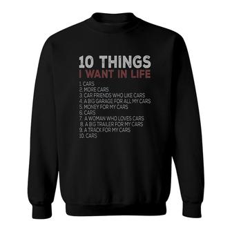 10 Things I Want In My Life Cars More Cars Sweatshirt - Thegiftio UK