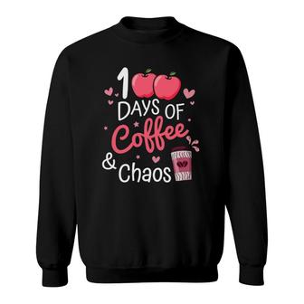 100 Days Of Coffee And Chaos Happy 100Th Day School Teacher Sweatshirt | Mazezy