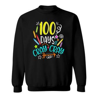 100 Days Of Cray Cray 100 Days Of School Sweatshirt | Mazezy
