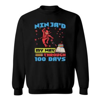 100Th Day Of School Ninja'd May Way Through 100 Days Sweatshirt