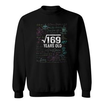 13Th Birthday Gift Idea Square Root Of 169 Years Old Sweatshirt | Mazezy
