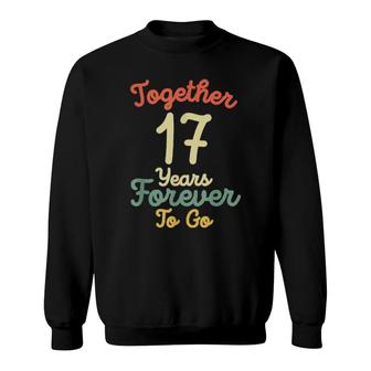 17Th Wedding Anniversary Matching Couples 17 Years Sweatshirt | Mazezy