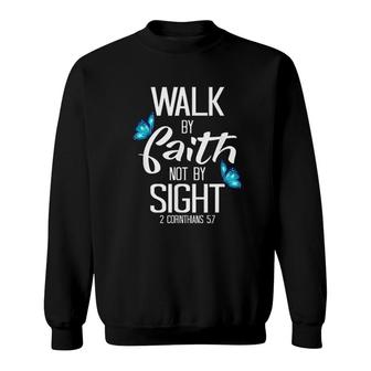 2 Corinthians Walk By Faith Not By Sight Sweatshirt | Mazezy