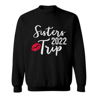 2022 Sister Trip Vacation Matching Travel Girlfriends Girls V2 Sweatshirt - Thegiftio UK