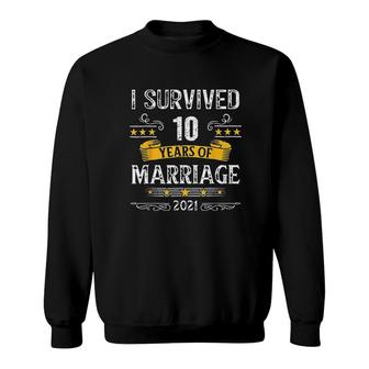 I Survived 10 Years Of Marriage 10Th Wedding Anniversary Sweatshirt