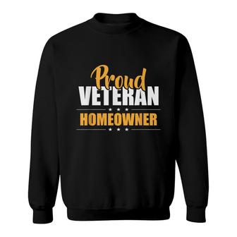 Proud Veteran Homeowner New House Owner Housewarming Party  Sweatshirt
