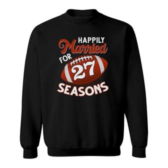 27 Years Marriage 27Th Anniversary Funny Football Couple Sweatshirt | Mazezy