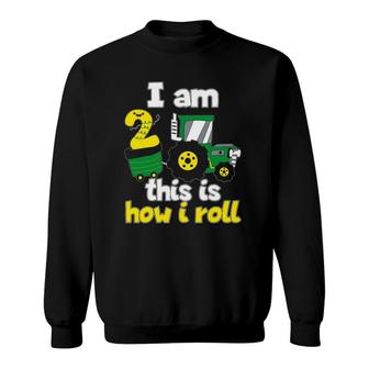 2Nd Birthday Tractor I Am 2 This Is How I Roll Sweatshirt | Mazezy