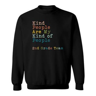 2Nd Grade Team Teacher Kind People Are My Kind Of People Sweatshirt | Mazezy