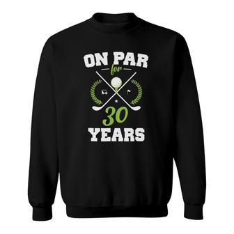 30 Years Old Happy 30Th Birthday For Golfers Sweatshirt | Mazezy