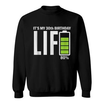30Th Birthday Low Battery It's My Birthday 30 Year Old Sweatshirt | Mazezy