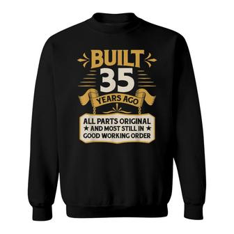 35Th Birthday Built 35 Years Ago Sweatshirt | Mazezy