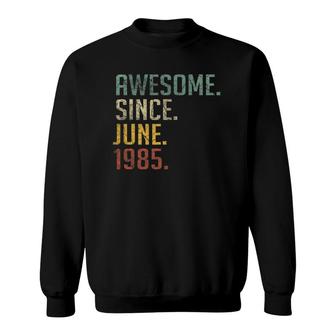 37 Years Old Birthday Awesome Since June 1985 37Th Birthday Sweatshirt | Mazezy