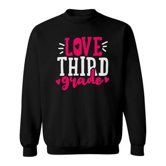 3Rd Grade Teacher Student Love Third Grade Sweatshirt | Mazezy
