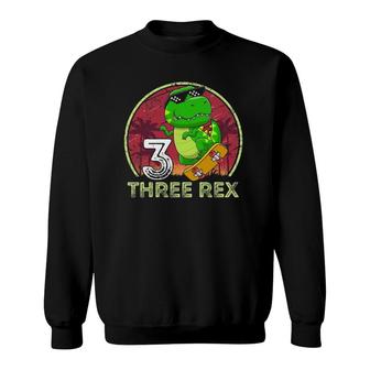 3Yr Old Bday 3 Rex Birthday Girl Boy I Three Rex Sweatshirt | Mazezy