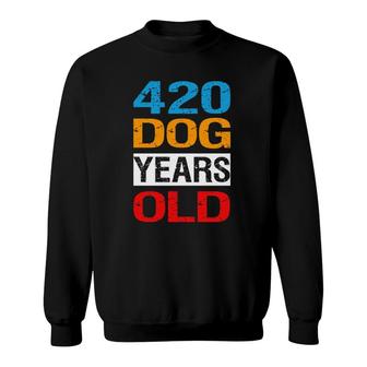 420 Dog Years Old Turning 60 Gag Gift Dog Lover Sweatshirt | Mazezy