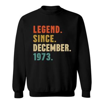 48 Year Old Legend December 1973 48Th Birthday  Sweatshirt