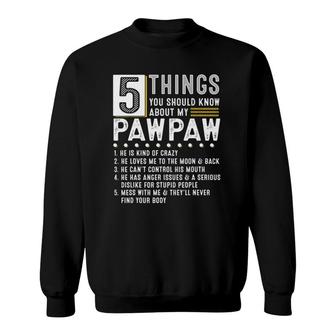 5 Things You Should Know About My Pawpaw Funny List Ideas Sweatshirt | Mazezy AU