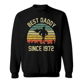 50Th Birthday Gift Best Daddy Since 1972 Sweatshirt - Seseable