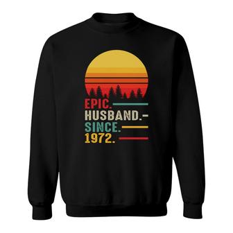 50Th Birthday Gift Epic Husband Since 1972 Retro Sweatshirt - Seseable