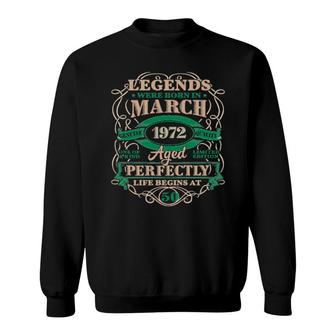 50Th Birthday Legends Born In March 1972 50 Years Old Sweatshirt | Mazezy